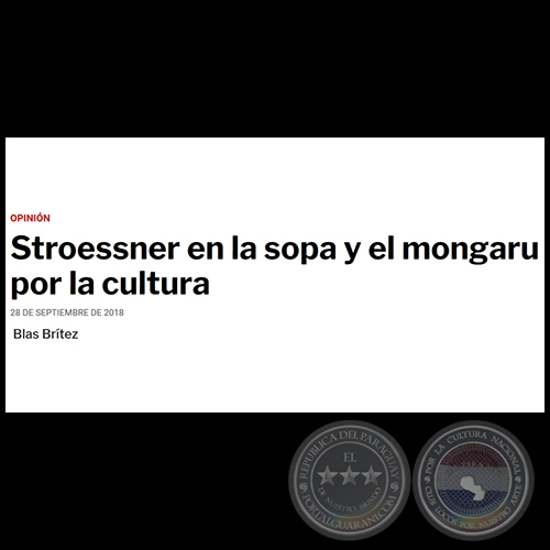 STROESSNER EN LA SOPA Y EL MONGARU POR LA CULTURA - Por BLAS BRÍTEZ - Viernes, 28 de Septiembre de 2018 